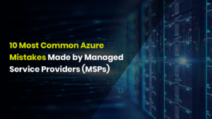 10-Most-Common-Azure-Mistakes-Made-by-Managed-Service-Providers-1-300x169