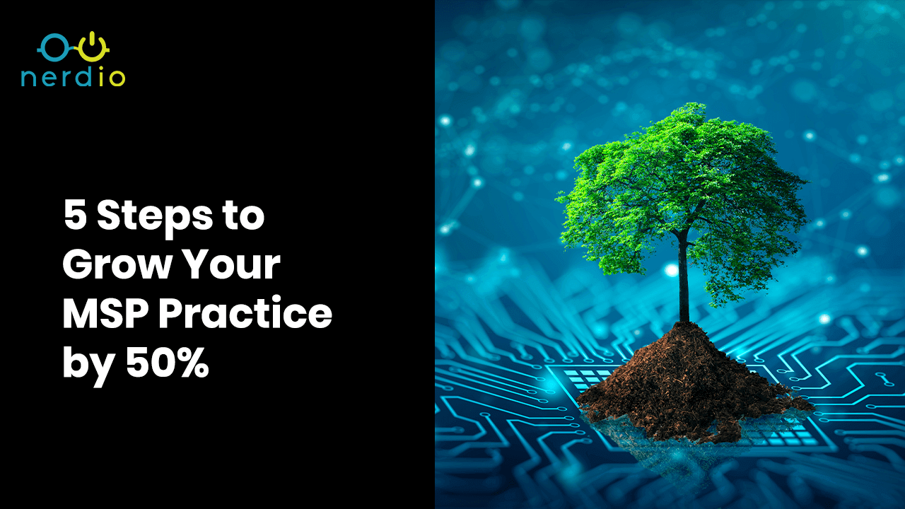 5-Steps-to-Grow-your-MSP-Practice-by-50-percent