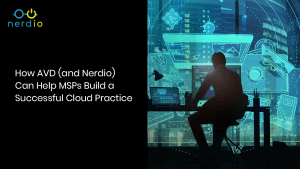 How-AVD-and-Nerdio-Can-Help-MSPs-Build-a-Successful-Cloud-Practice-300x169