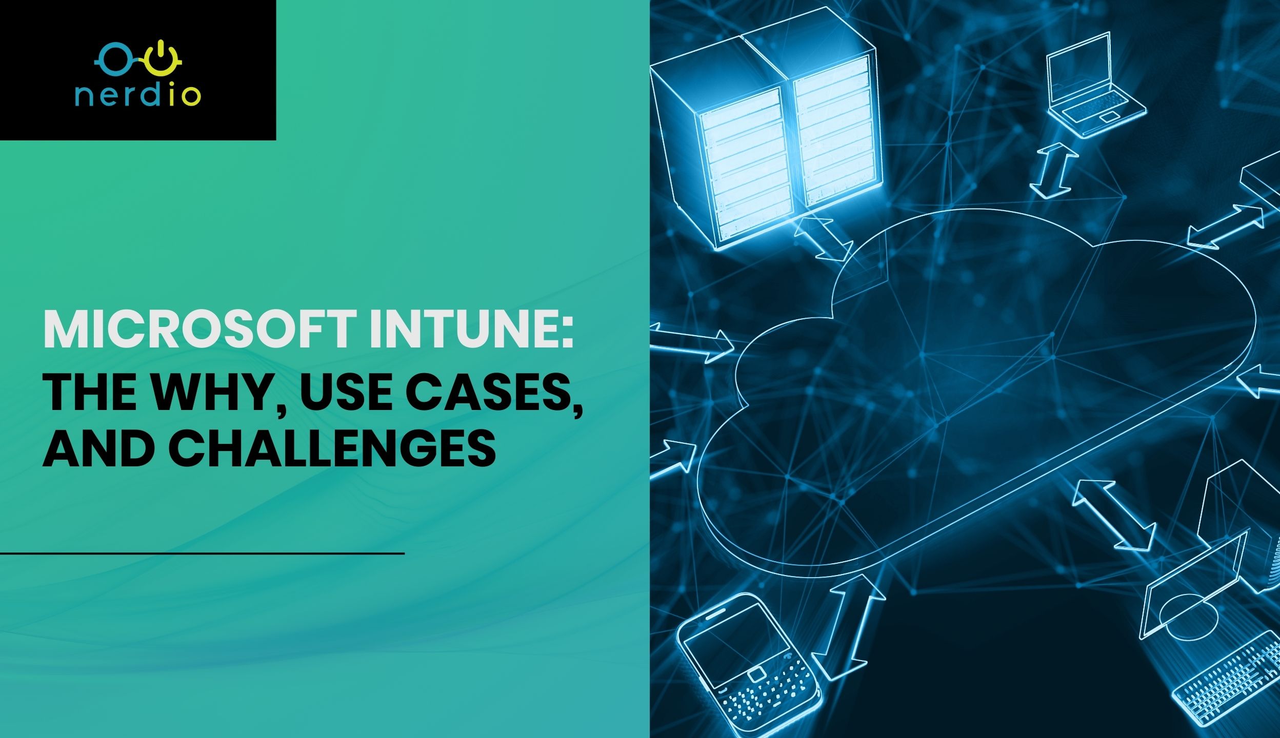 Microsoft Intune: The why, Use Cases, and Challenges