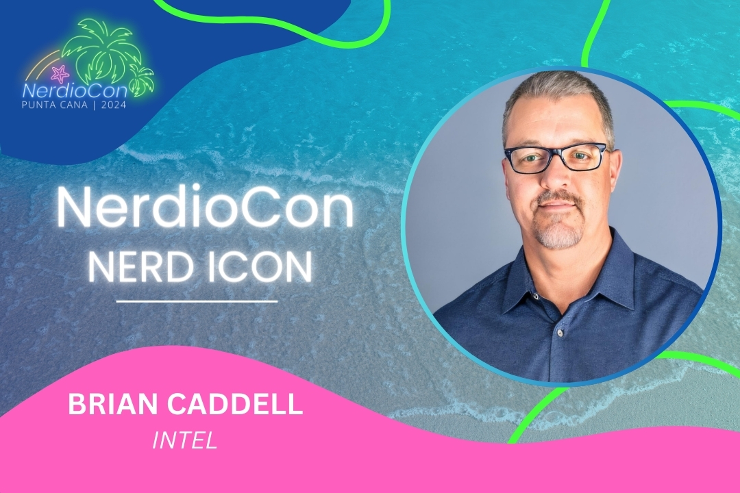 NerdioCon 2024 Nerd Icon: Brian Caddell, Intel