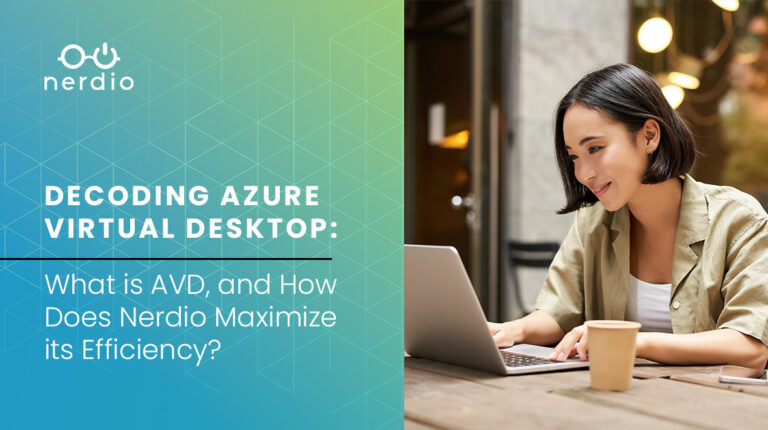 Decoding Azure Virtual Desktop: What is AVD, and How Does Nerdio Maximize its Efficiency