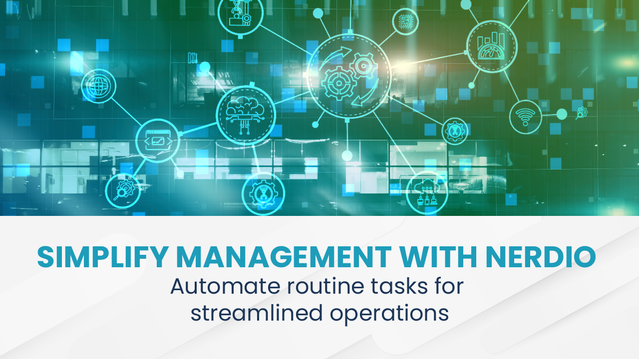 Simplify management with Nerdio: Automate routine tasks for streamlined operations
