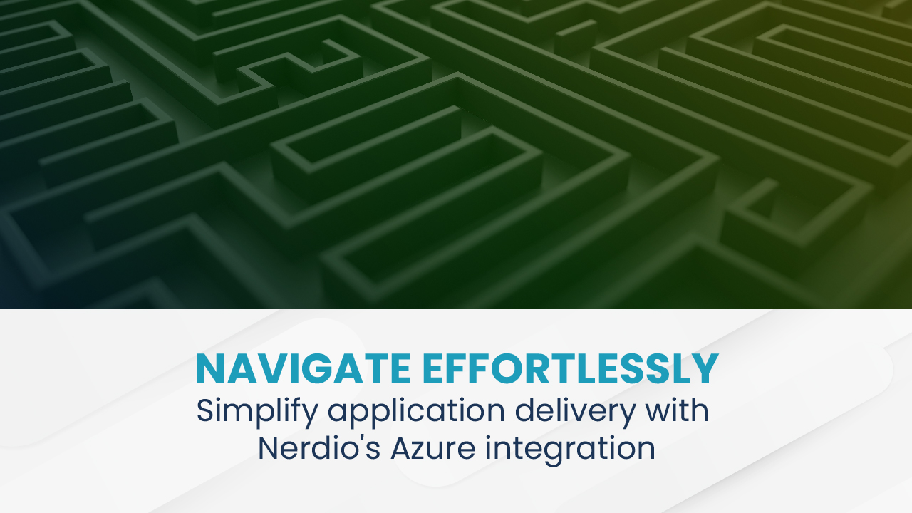 Navigate effortlessly: Simplify application delivery with Nerdio's Azure integration
