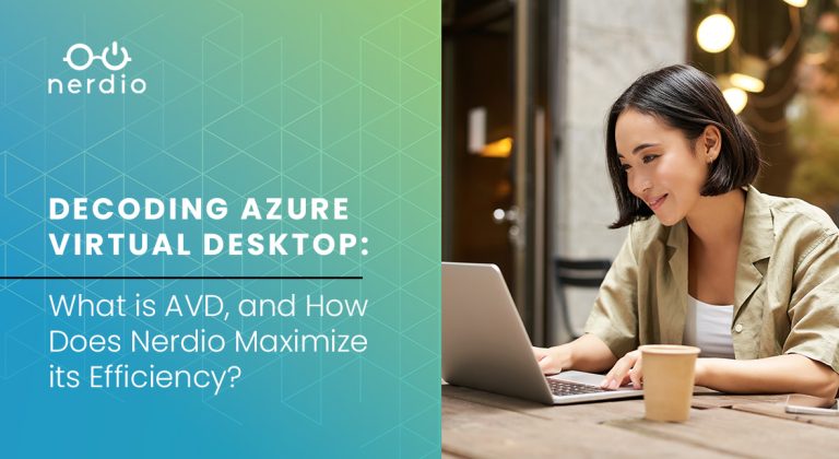 Decoding Azure Virtual Desktop: What is AVD, and How Does Nerdio Maximize its Efficiency